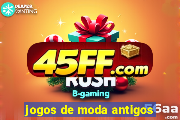 jogos de moda antigos